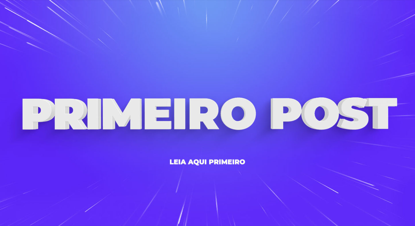 Seu Primeiro Post no Blog Leia Aqui Primeiro